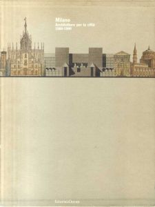 Milano: Architetture per la Citta, 1980-1990/Mario Bellini/Vittorio Magnago Lampugnani/Luca Basso Peressut/Ilaria Valente