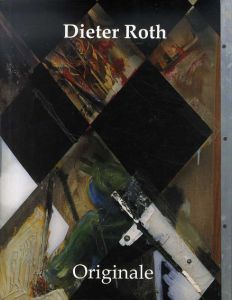 ディーター・ロス　Dieter Roth: Originale/Dirk Dobke