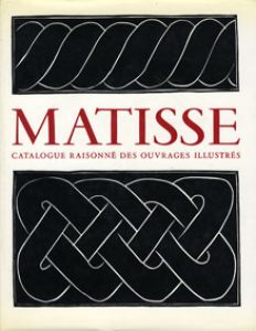 マティス挿画本カタログレゾネ　Henri Matisse Catalogue Raisonne Des Ouvrages Illustres/Jean Guichard-Meili/Claud Duthuit