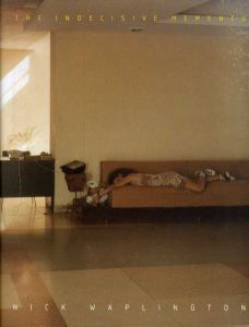ニック・ワプリントン写真集　The Indecisive Memento/Nick Waplington
