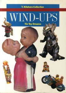北原照久コレクション　Wind Ups: Tin Toy Dreams/Teruhisa Kitahara