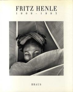 フリッツ・ヘンレ　Fritz Henle 1909-1993. Die Quadratur der Schoenheit/Fritz Henle　Helmut Gernsheim/Guenter Metken/Enno Kaufhold寄稿