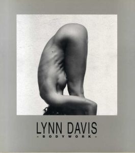 リン・デイビス写真集　Bodywork: 1978-1985/Lynn Davis/Peter Weiermair
