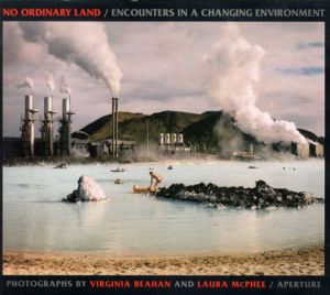 ローラ・マクフィー写真集　No Ordinary Land: Encounters in a Changing Environmen/Virginia Beahan・Laura McPhee