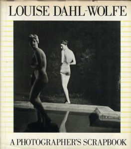 ルイーズ・ダール＝ウォルフ写真集　A Photographer's Scrapbook/Louise Dahl Wolfe