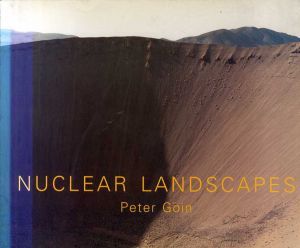 ピーター・ゴイン写真集　Nuclear Landscapes/Peter Goin