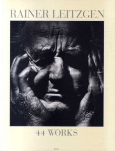 レイナー・ライツゲン写真集　44 Works/Rainer Leitzgen