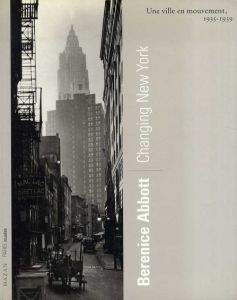 ベレニス・アボット写真集　Changing New York: Une ville en mouvement, 1935-1939/Berenice Abbott