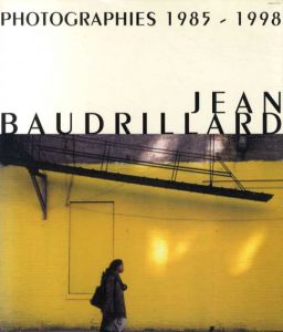 ジャン・ボードリアール写真集　Jean Baudrillard: Photographies 1985-1998/Jean Baudrillard