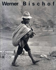 ワーナー・ビショフ写真集　Werner Bischof: 1916-1954 Leben und Werk/Marco Bischof
