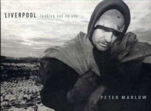 ピーター・マロー写真集　Liverpool: Looking Out to Sea/Peter Marlow