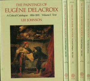 ユージン・ドラクロア カタログ・レゾネ　The Paintings of Eugene Delacroix. A Critical Catalogue　1ｰ5/Lee Johnson