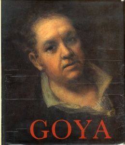 ゴヤ　Goya: His Life and Work with a Catalogue Raisonee of the Paintings, Drawings and Engravings/Pierre Gassier、Juliet Wilson Bareau
