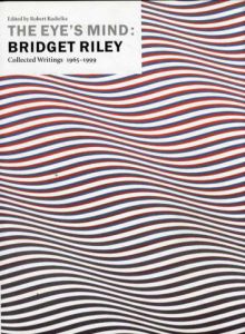 ブリジット・ライリー　Bridget Riley: The Eye's Mind Collected Writings 1965-1999/Bridget Riley