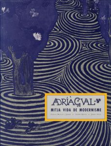 アドリア・グアール　Adria Gual: Mitja Vida De Modernisme/