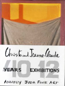 クリスト＆ジャンヌ＝クロード　Christo and Jeanne-Claude. 40 Years, 12 Exhibitions/