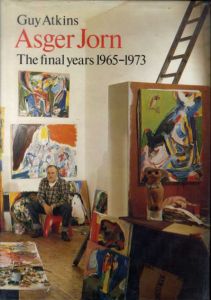 アスガー・ヨーン　Asger Jorn: The Final Years 1965-1973/Asger Jorn
