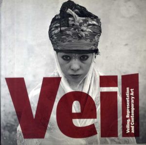 Veil: Veiling, Representation, and Contemporary Art/David A. Bailey/Gilane Tawadros編
