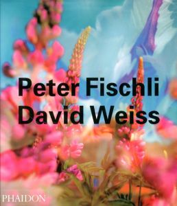 ピーター・フィッシェリとデヴィッド・ヴァイス　Peter Fischli & David Weiss /R.Fleck/A.C.Danto/R.Walser