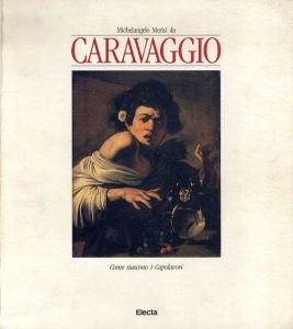 カラヴァッジョ　Michelangelo Merisi DA Caravaggio: Come Nascono i Capolavori/Mina Gregori