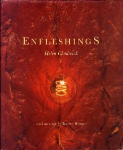 ヘレン・チャドウィック　Enfleshings/Helen Chadwick