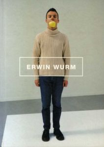アーウィン・アーム　Erwin Wurm/Michael Newman