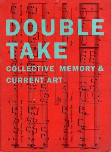 ジョアンナ・ドリュー　Double Take: Collective Memory and Current Art/