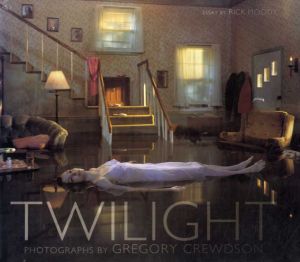 グレゴリー・クレッドソン写真集　トワイライト　Twilight/Gregory Crewdson　Rick Moody