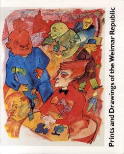 ワイマール共和国の版画とドローイング　Prints and Drawings of the Weimar Republic/