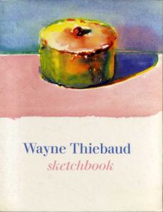 ウェイン・テイボー画集　Wayne Thiebaud: Sketchbook/Wayne Thiebaud/Constance Glenn/Jack Glenn