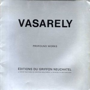 ヴィクトル・ヴァザルリ　Vasarely: Profound Works/Victor Vasarely