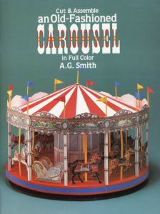Cut & Assemble an Old-Fashioned Carousel/A.G.Smith