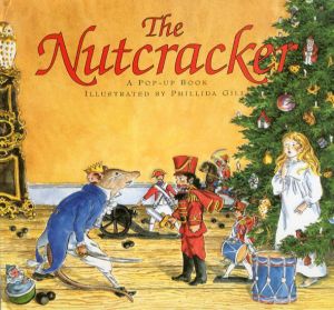 The Nutcracker: A Pop-Up Book/Phillida Gili