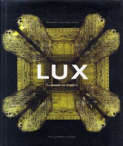 ジェームズ・タレル　Lux. Le monde en lumiere/Chassy Poulay/James Turrell
