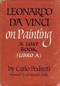レオナルド・ダ・ヴィンチ　Leonardo Da Vinci: On Painting A Lost　Book　(Libro A)/Carlo Pedretti