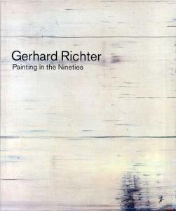 ゲルハルト・リヒター　Gerhard Richter: Painting in the Nineties/Gerhard Richter/Peter Gidal