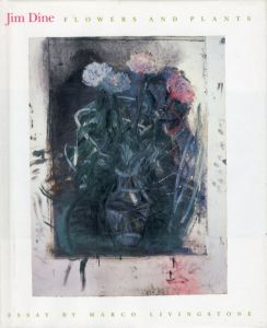 ジム・ダイン　Jim Dine： Flowers and Plants/Marco Livingstoneのサムネール