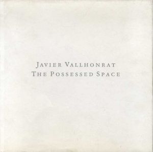 ハヴィエル・ヴァロンラット写真集　The Possessed Space/Javier Vallhonrat