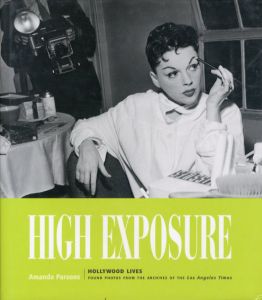 High Exposure: Hollywood Lives-Found Photos from the Archives of the L.A. Times/Amanda Parsons
