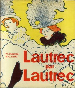 ロートレック　Lautrec par Lautrec/PH.Huisman, M.G.Dortu