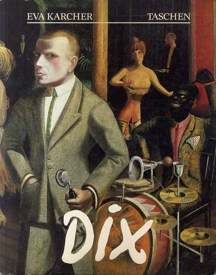 オットー・ディクス Otto Dix, 1891-1969: His Life and Works