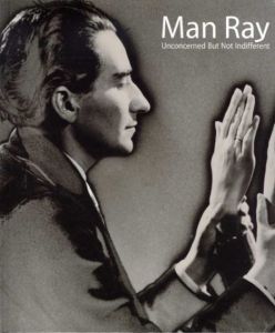 マン・レイ展　Man Ray: Unconcerned But Not Indifferent/