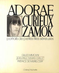 ジル・ミモーニ　Adorae Curieux Zamok: Portraits De Petites Filles Serieuses/Gilles Mimouni/Jean-Paul Dumas-Grillet