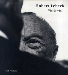 ロバート・レベック写真集　Robert Lebeck: Vis-A-Vis/Robert Lebeck　Tete Bottger編
