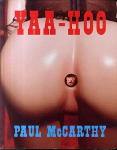ポール・マッカーシー　Yaa-Hoo/Paul McCarthy