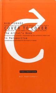 Cover to Cover: The Artist's Book in Perspective /Rob Perree