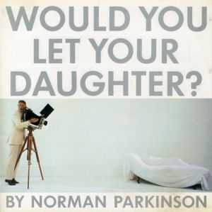 ノーマン・パーキンソン写真集　Would You Let Your Daughter/Norman Parkinson