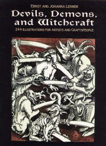 Devils, Demons, and Witchcraft: 244 Illustrations for Artists/Ernst and Johanna Lehner