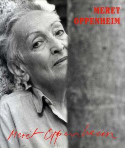 メレット・オッペンハイム　Meret Oppenheim: A Different Retrospective/Meret Oppenheim/Christoph Eggenberger/Jacqueline Burckhardt/Bice Curiger/Ursula Krinzinger