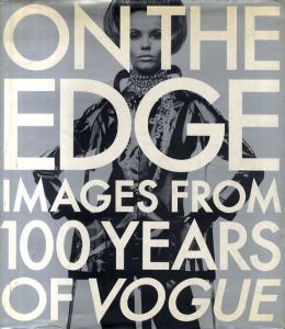 ヴォーグ100年　On the Edge Images from 100 Years of Vogue/